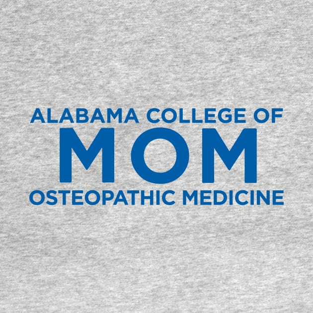 Alabama College of Osteopathic Medicine MOM by bwoody730